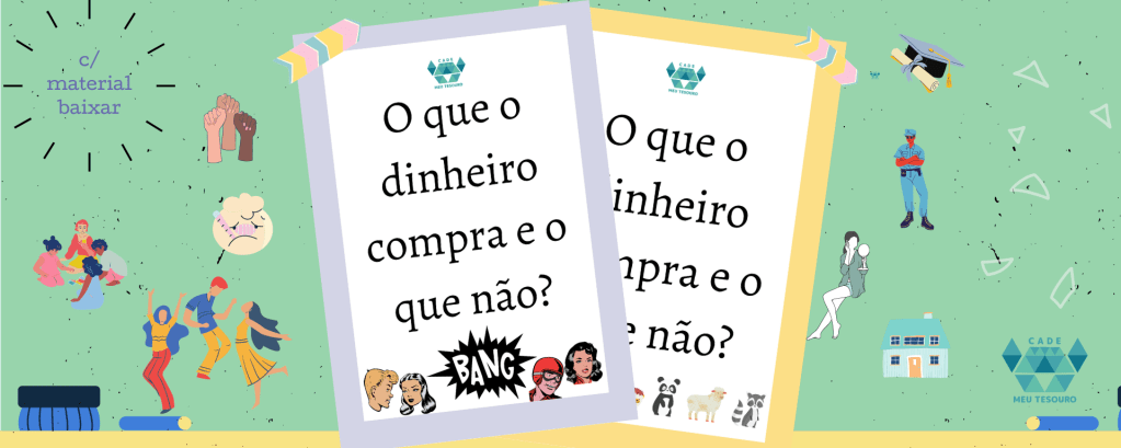 Você sabe dar valor ao dinheiro. Ensinando e aprendendo Educação Financeira
