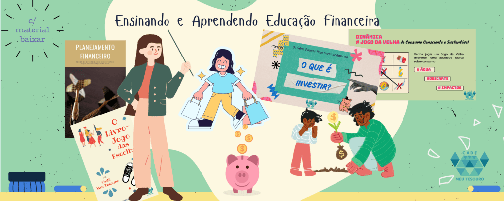 Como ensinar a lidar com o dinheiro. Assunto para aula de Educação Financeira