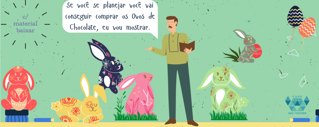 Aproveite a Páscoa e Ensine Educação Financeira, Consumo Consciente e Responsável e Empreendedorismo