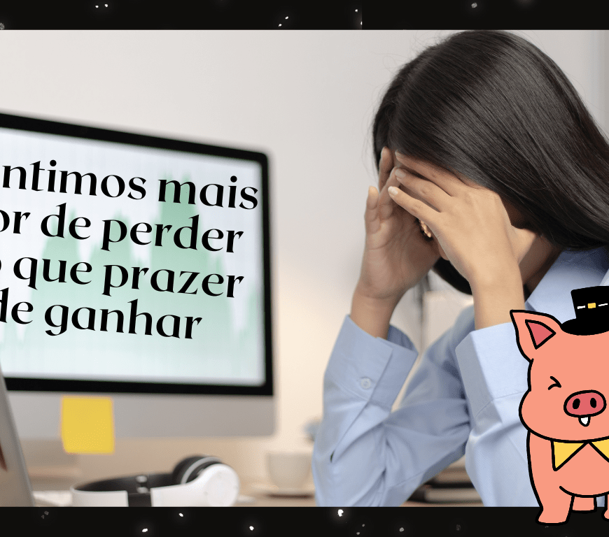 Aversão à Perda - Comportamento do Investidor I