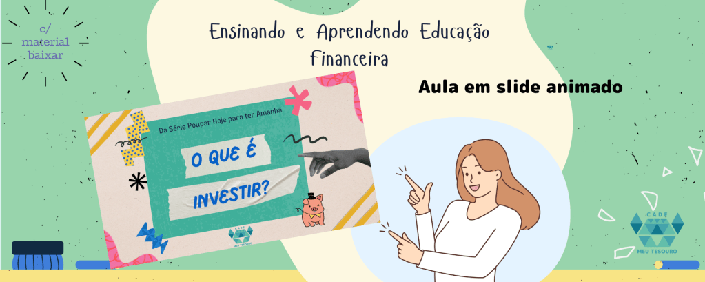 O que é investir. Aula da série Poupar hoje para ter amanhã